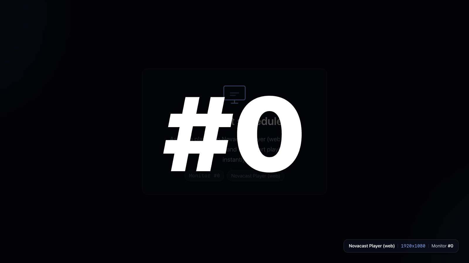 Novacast identity overlay: a huge #0 badge over the playing content, with a caption reading Novacast Player, 1920x1080, Monitor #0